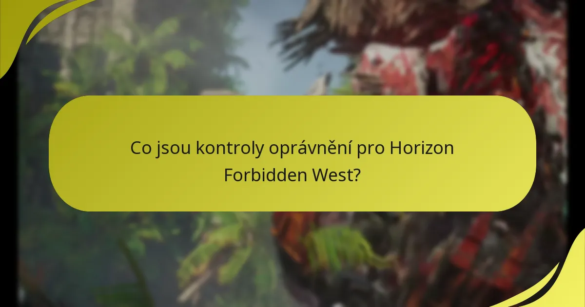 Co jsou kontroly oprávnění pro Horizon Forbidden West?