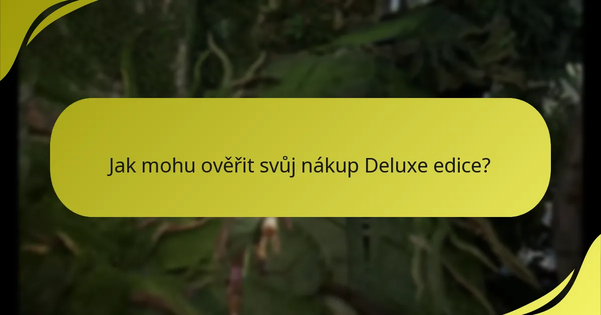 Jak mohu ověřit svůj nákup Deluxe edice?