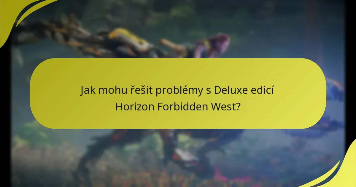 Jaké běžné problémy mají hráči s Deluxe edicí?