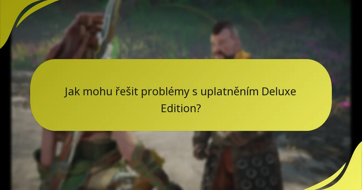 Jak mohu řešit problémy s uplatněním Deluxe Edition?
