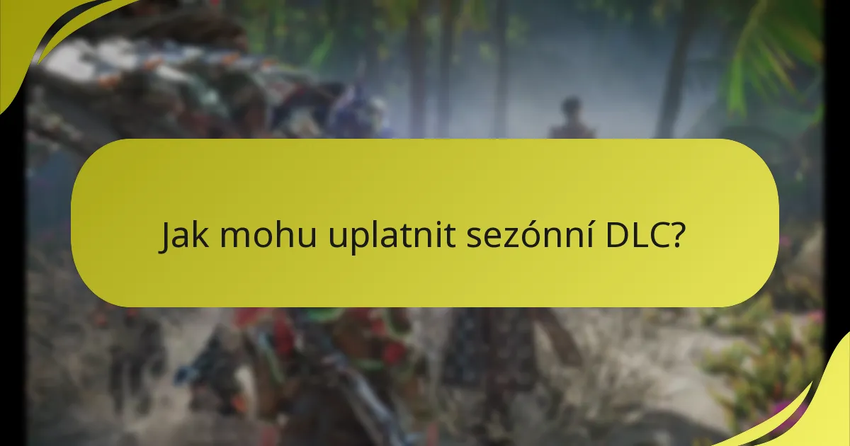 Jak mohu uplatnit sezónní DLC?
