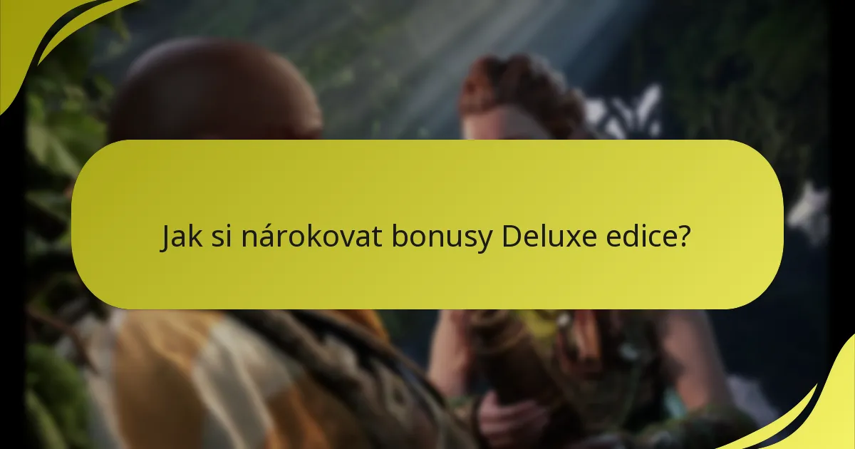 Kdo má nárok na bonusy Deluxe edice?