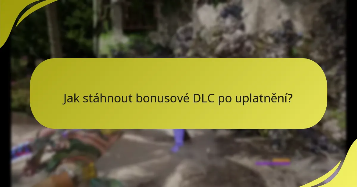 Jak stáhnout bonusové DLC po uplatnění?