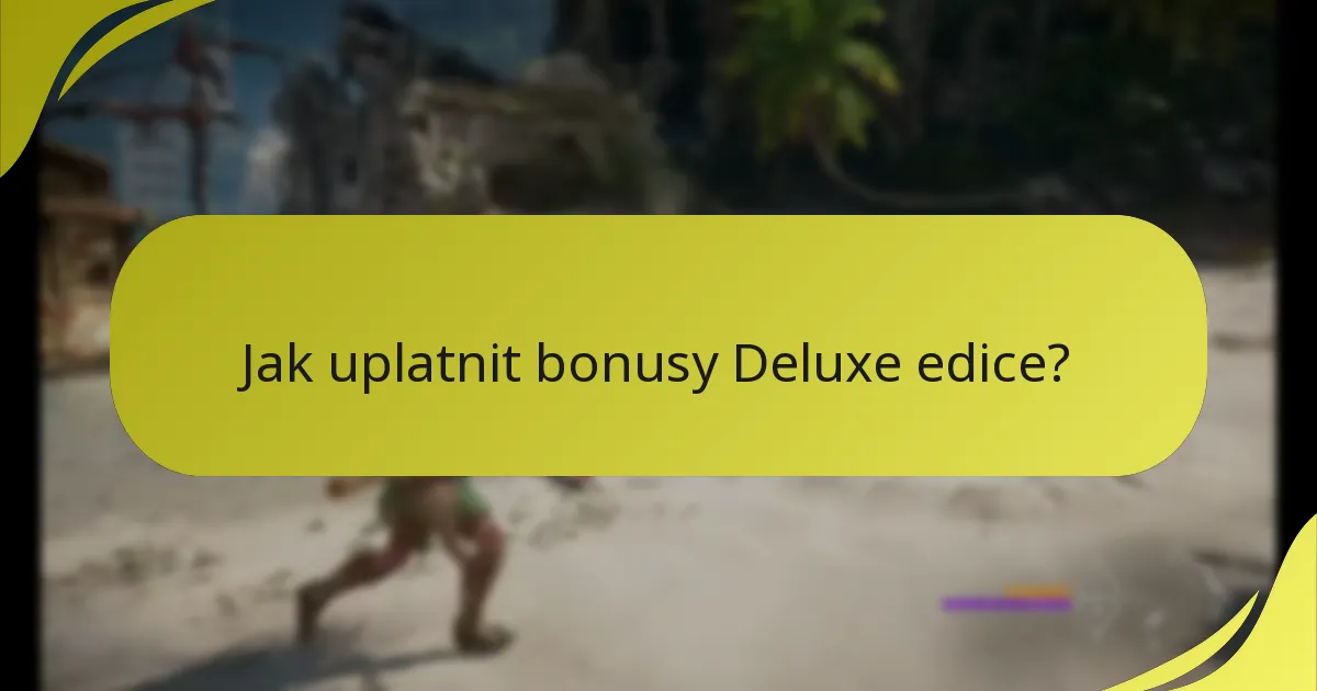 Jaká jsou omezení obsahu Deluxe edice?