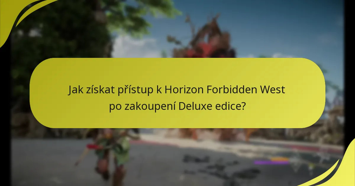 Jak získat přístup k Horizon Forbidden West po zakoupení Deluxe edice?