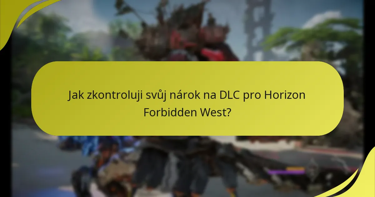 Jak zkontroluji svůj nárok na DLC pro Horizon Forbidden West?