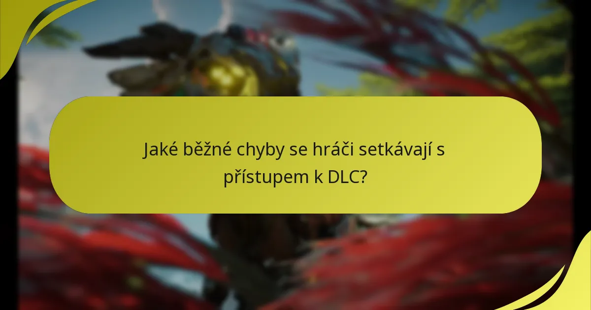 Jaké kroky k odstraňování problémů mohu podniknout pro chyby přístupu k DLC?