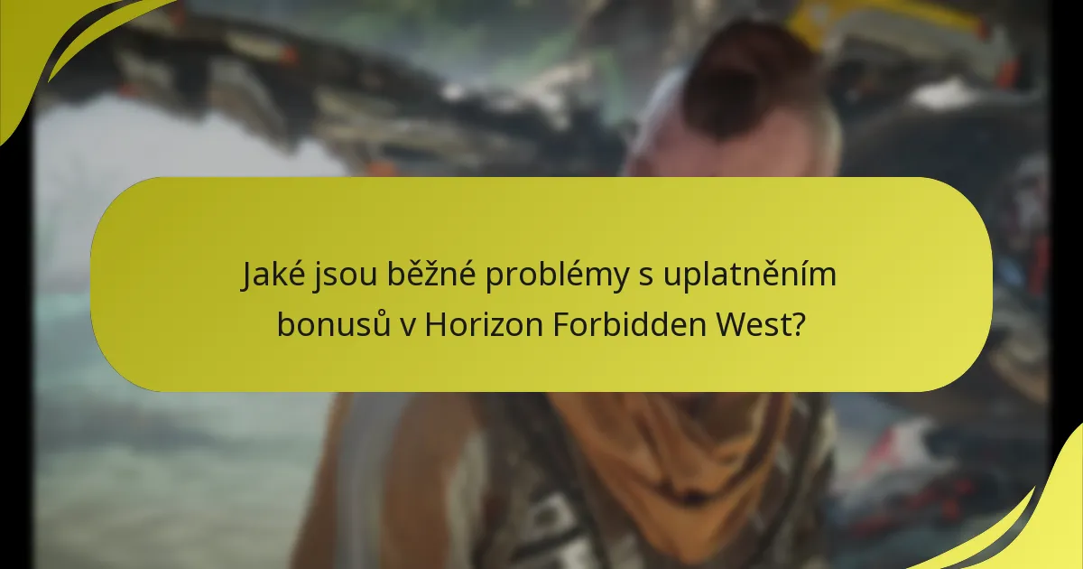 Kde mohou hráči najít podporu pro problémy s uplatněním bonusů v Horizon Forbidden West?