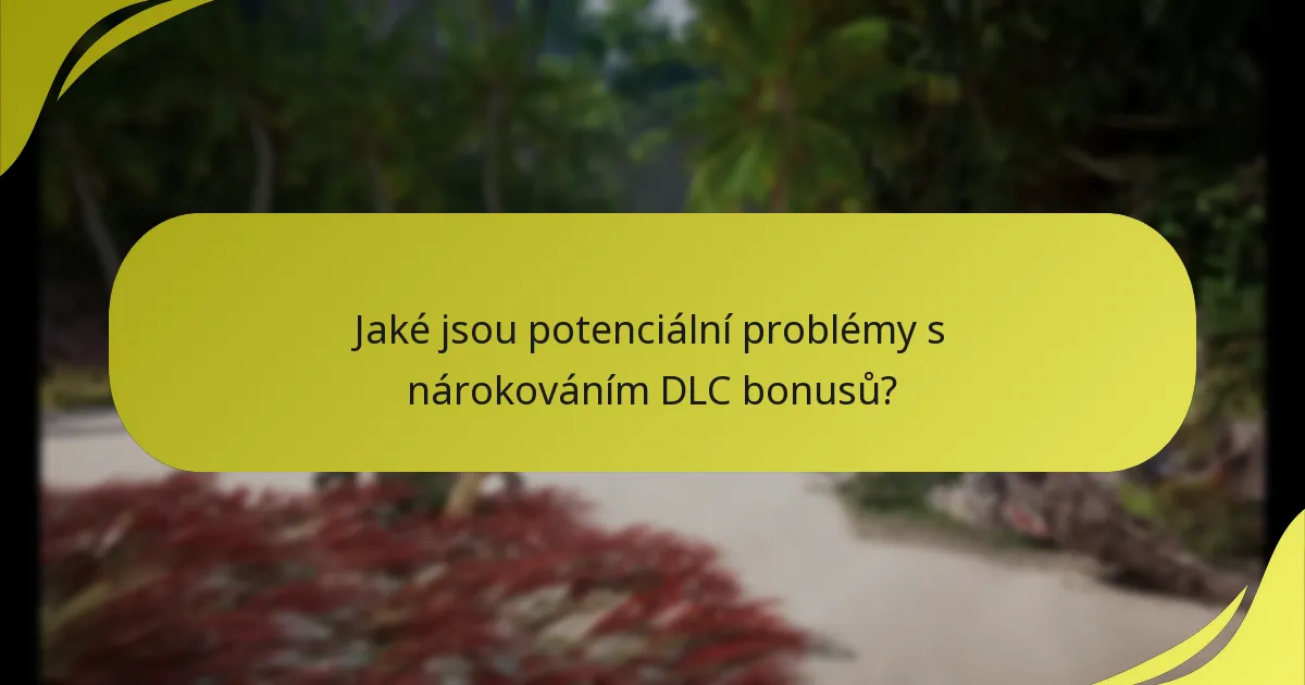Jaké kroky bych měl následovat k nárokování svých DLC bonusů?