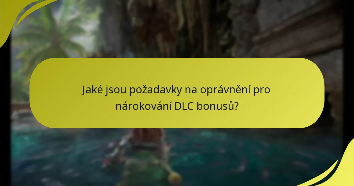 Jaké jsou potenciální problémy s nárokováním DLC bonusů?