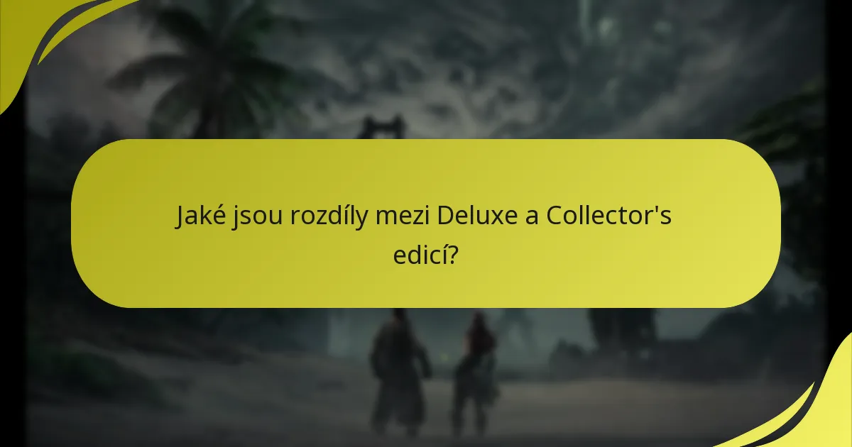 Jaké jsou rozdíly mezi Deluxe a Collector’s edicí?